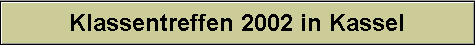 Klassentreffen 2002 in Kassel